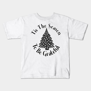 Tis The Season To Be Grateful Kids T-Shirt